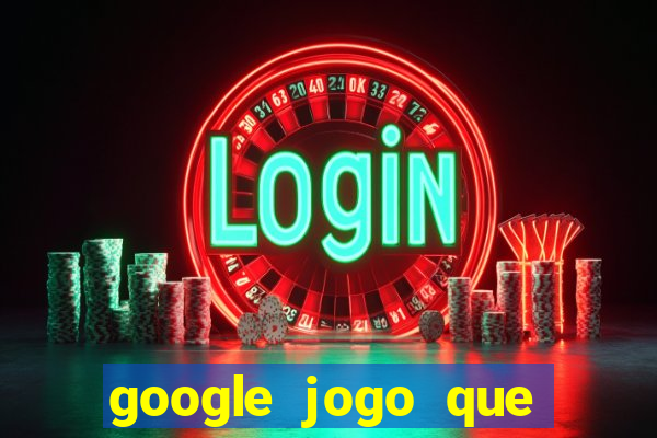 google jogo que ganha dinheiro de verdade